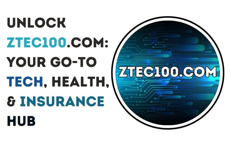 Unlock Ztec100.com: Your Tech, Health, and Insurance Guide Now