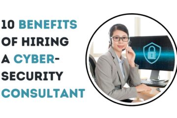 10 Benefits of Hiring a Cybersecurity Consultant