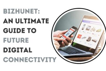 Bizhunet: An Ultimate Guide To Future Digital Connectivity