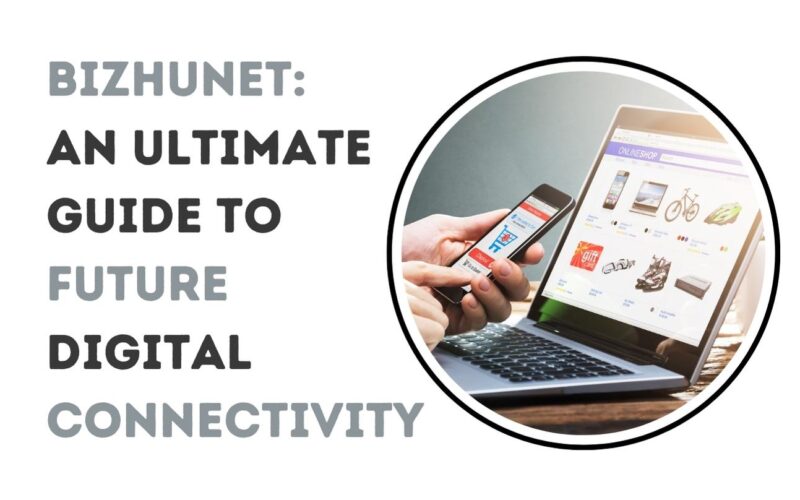 Bizhunet: An Ultimate Guide To Future Digital Connectivity