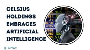 Celsius Holdings Embraces Artificial Intelligence for an Ultimate Growth