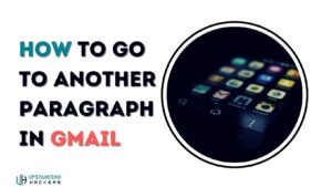 How to Go to Another Paragraph in Gmail