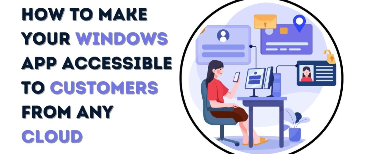 How to Make Your Windows App Accessible to Customers from Any Cloud