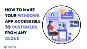 How to Make Your Windows App Accessible to Customers from Any Cloud