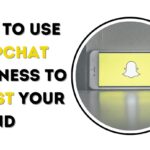 How to Use Snapchat Business to Boost Your Brand