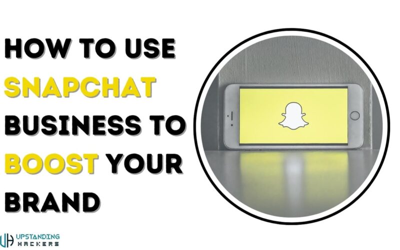 How to Use Snapchat Business to Boost Your Brand in 2025