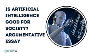 Is Artificial Intelligence Good for Society? Argumentative Essay​