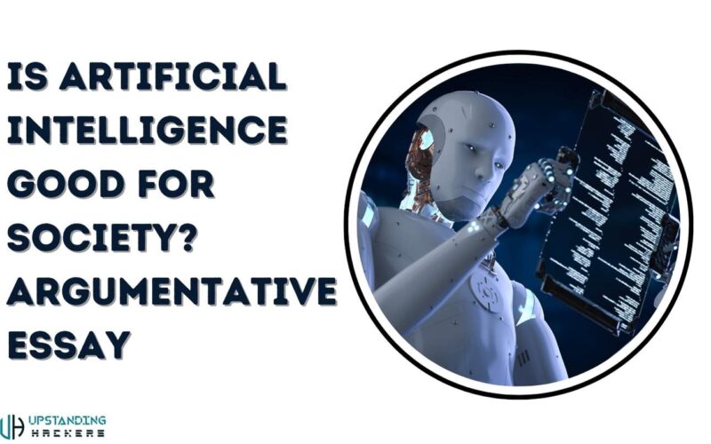 Is Artificial Intelligence Good for Society? Argumentative Essay​