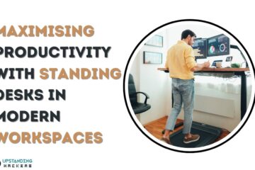 Maximising Productivity with Standing Desks in Modern Workspaces