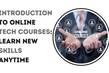 Introduction to Online Tech Courses: Learn New Skills Anytime