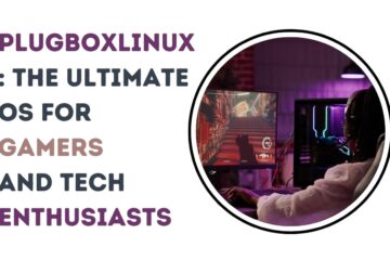 PlugboxLinux: The Ultimate OS for Gamers and Tech Enthusiasts