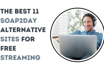 The Best 11 Soap2day Alternative Sites for Free Streaming