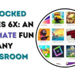 Unblocked Games 6x: An Ultimate Fun for Any Classroom