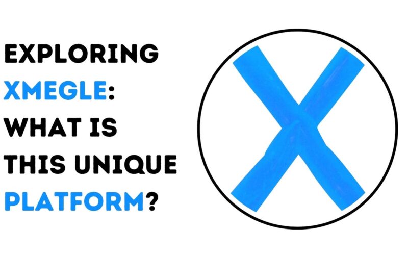 Exploring Xmegle: What Is This Unique Platform?