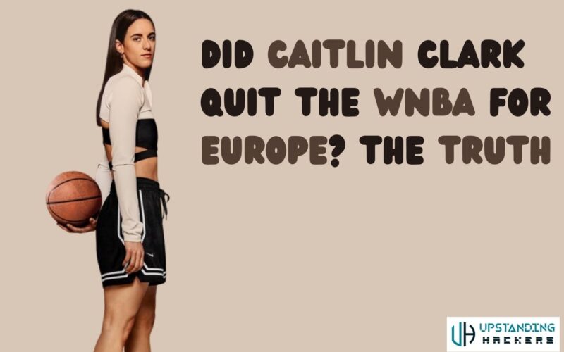 Did Caitlin Clark Quit the WNBA for Europe​? The Truth