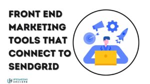 Front End Marketing Tools That Connect to SendGrid