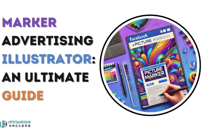 What is Marker Advertising Illustrator: An Ultimate Guide