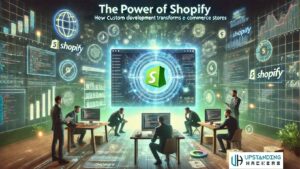 The Power of Shopify: How Custom Development Transforms E-Commerce Stores