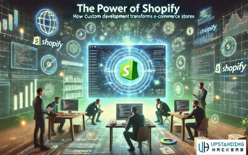 The Power of Shopify: How Custom Development Transforms E-Commerce Stores