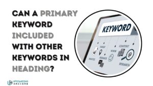 can a primary keyword included with other keywords in heading