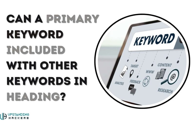 Can a Primary Keyword Included with Other Keywords in Heading​? Yes or No