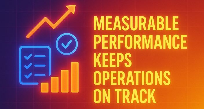 Measurable Performance Keeps Operations on Track