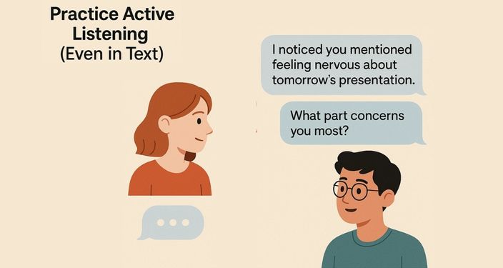 Practice Active Listening (Even in Text)