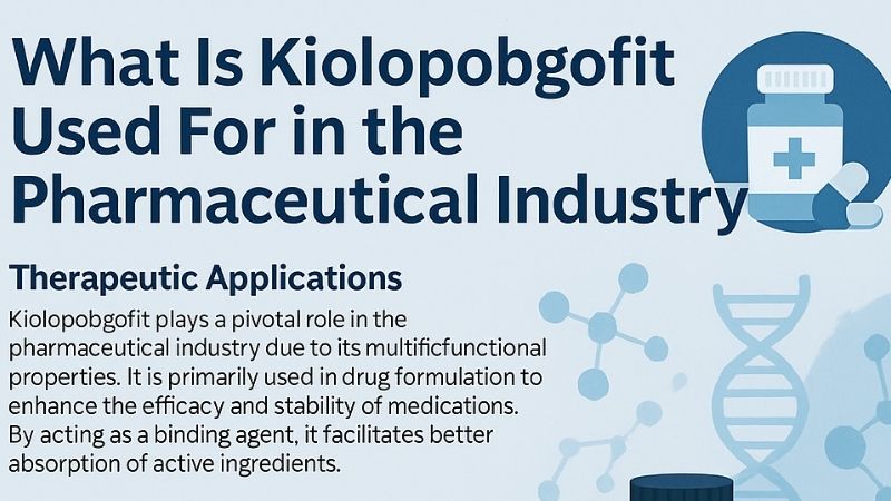 What Is Kiolopobgofit Used For in the Pharmaceutical Industry?